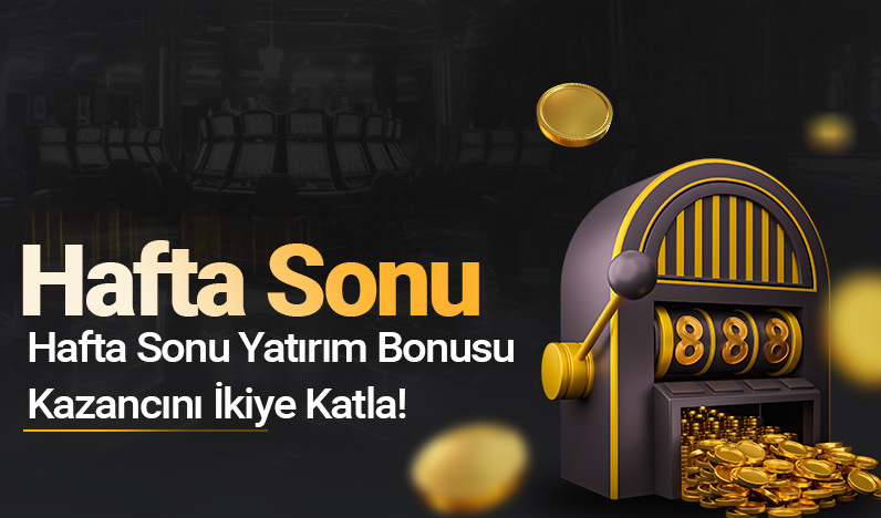 Hafta Sonu Yatırım Bonusu